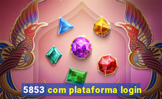5853 com plataforma login